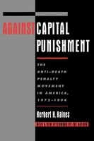 Against Capital Punishment The Anti-Death Penalty Movement In America, 1972-1994