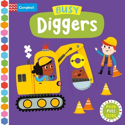Busy Diggers: A Push, Pull, Slide Book (Campbell Busy Books) - board book Ed...