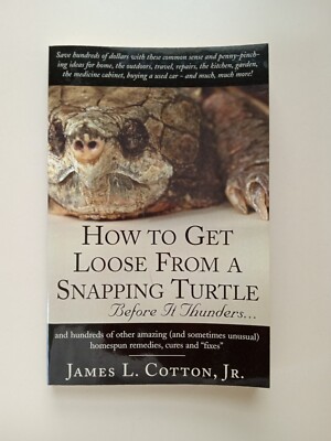 SIGNED How to Get Loose from a Snapping Turtle - Before It Thunders...by James..