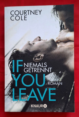 ''Beautifully Broken -Reihe'' -If you leave   Niemals getrennt: von Cole, Courtney