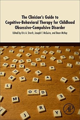 THE CLINICIAN'S GUIDE TO COGNITIVE-BEHAVIORAL THERAPY FOR By Storch Eric A. Phd
