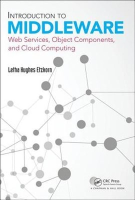 Introduction to Middleware : Web Services, Object Components, and Cloud Compu...