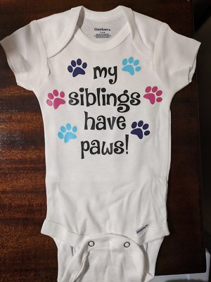 Customized  Baby Onesie  ''My Siblings Have Paws! ''Girl/Boy Unisex
