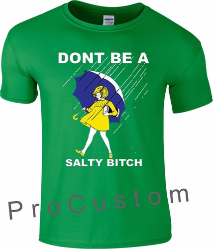 DONT' BE A SALTY BITCH FUNNY Morton Camicia Pioggia SALE TUTTE LE TAGLIE S-5XL - Foto 10 di 11