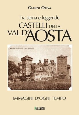 Gianni Oliva Castelli della Val d Aosta. Tra storia e leggende. Imma (Paperback)