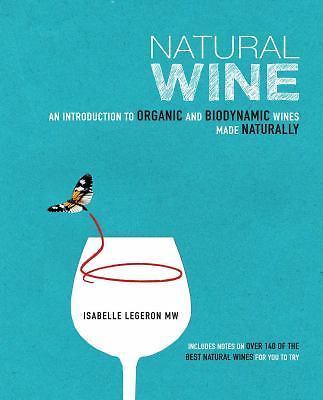 Natural Wine: An Introduction to Organic and Biodynamic Wines Made Naturally