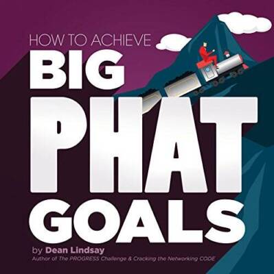 How to Achieve Big PHAT Goals - Paperback By Dean Lindsay - GOOD