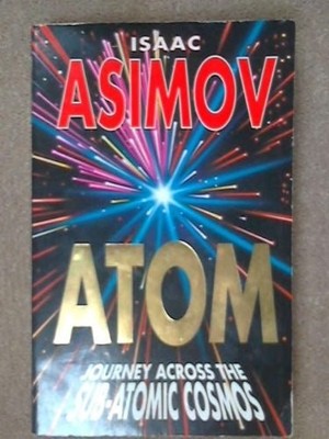Atom: Journey Across the Sub-atomic Cosmos, Asimov, Isaac, Good Book
