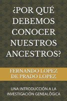 Por Qu Debemos Conocer Nuestros Ancestros?: Una Introducci?n a la Investigaci?n 