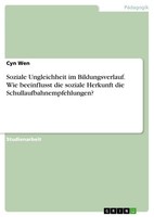 Soziale Ungleichheit Im Bildungsverlauf. Wie Beeinflusst Die Soziale Herkunft Di