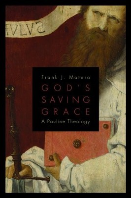 GOD'S SAVING GRACE: A PAULINE THEOLOGY By Frank J. Matera *Excellent Condition*