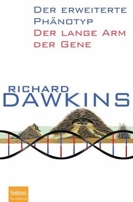 Richard Dawkins: Der erweiterte Phänotyp. Der lange Arm der Gene (2010) Spektrum