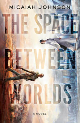 The Space Between Worlds - Hardcover By Johnson, Micaiah - GOOD