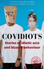 COVIDIOTS: Stories of idiotic acts and bizarre behaviour