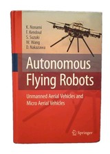 Autonomous Flying Robots : Unmanned Aerial Vehicles and Micro Aer