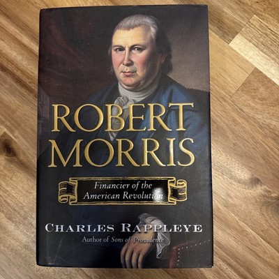 Robert Morris: Financier of the American Revolution, Rappleye, Charles, 97814165