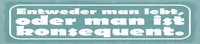 Blechschild 10X46 Cm Entweder Man Lebt Oder Man Ist Konsequenz Deko Geschenk Sc