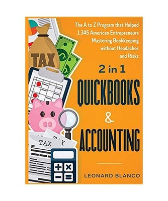 Quickbooks & Accounting [2 in 1]: The A to Z Program that Helped 1.345 American 