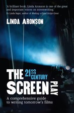 The 21st Century Screenplay A comprehensive guide to writing tomorrows films