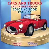 Young Dreamers Press | Cars And Trucks And Things That Go Coloring Book For Kids