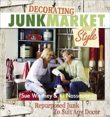 Decorating JunkMarket Style - Paperback By Whitney, Sue - VERY GOOD