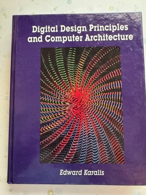 Digital Design Principles and Computer Architecture by Edward Karalis, 1996