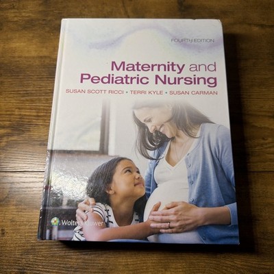 Maternity And Pediatric Nursing Fourth 4th Edition Ricci Kyle Wolters Kuwer