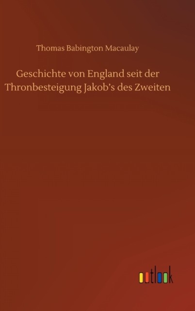 Geschichte von England seit der by Thomas Babington Macaulay HARDBACK