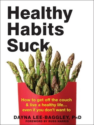 Healthy Habits Suck: How to Get Off the Couch and Live a Healthy Life  Eve...