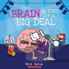 The Brain is Kind of a Big Deal - Paperback By Nick Seluk - GOOD