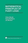 Mathematical Principles of Fuzzy Logic by Irina Perfilieva, Vil'em Novak, Jiri Mockor (Paperback, 2012)