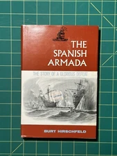 The Spanish Armada: The Story of a Glorious Defeat by Burt Hirschfeld