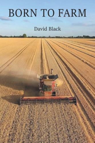Born to Farm by David Black (2022, Trade Paperback)