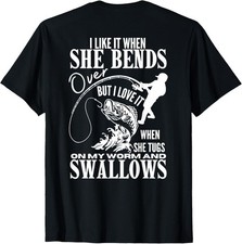 Image of Fishing I Like It When She Bends Over But I Love It - back T-Shirt