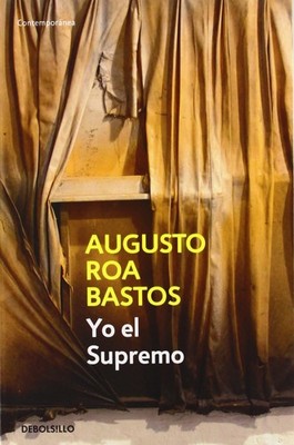Yo el Supremo (Spanish Edition) By Roa Bastos, Augusto Augusto R