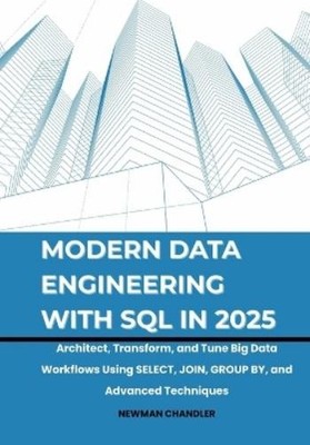Newman Chandler Modern Data Engineering with SQL in 20 (Taschenbuch) (US IMPORT)