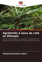 AgroforêTs à Base De Café En ÉThiopie Mohammed Worku Adem Taschenbuch 2024