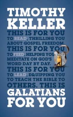 Galatians For You: Thrilling You About Gospel Freedom by Dr. Keller, Timothy