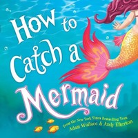 How To Catch A Mermaid | Adam Wallace | Buch | How To Catch | Gebunden | 2018