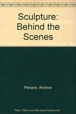 Sculpture: Behind the Scenes by