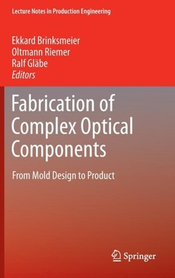 Brinksmeier - Fabrication of Complex Optical Components   From Mold De - X555z