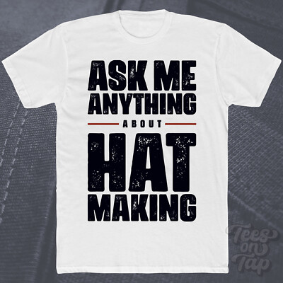 ASK ME ANYTHING ABOUT HAT MAKING T-SHIRT Mode Hüte DIY Basteln Accessoires
