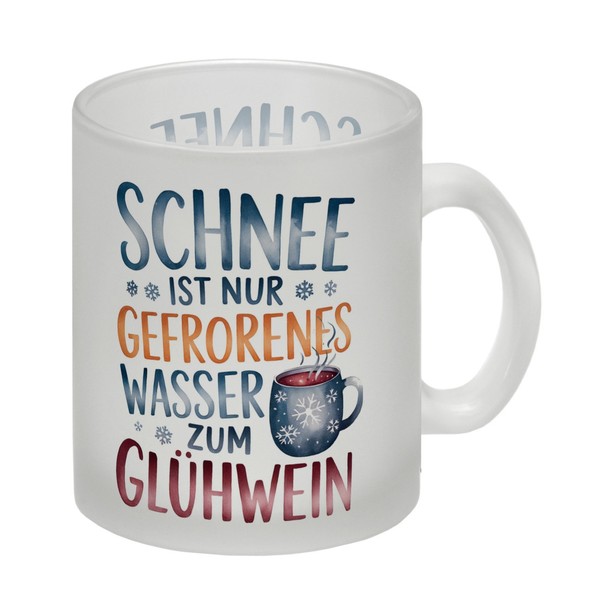 Schnee Ist Nur Gefrorenes Wasser Zum GlüHwein Glas Tasse-image