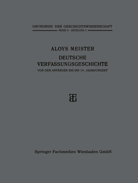 Aloys Meister | Deutsche Verfassungsgeschichte Von Den AnfäNgen Bis Ins 14....-image