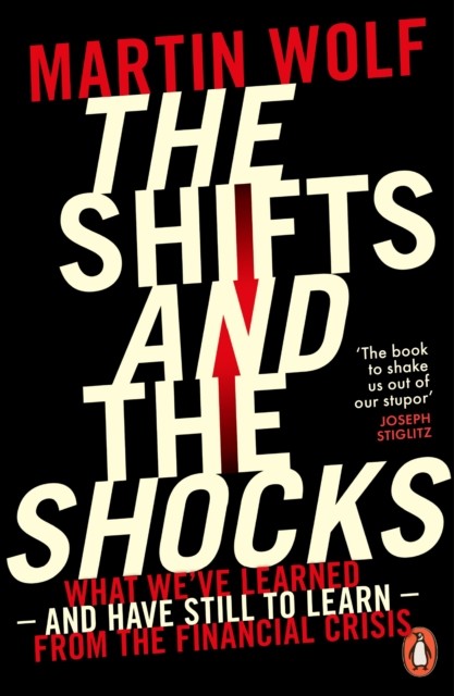 The Shifts And The Shocks : What We've Learned - And Have Still To Learn - From The Financial Crisis Martin Wolf - Image 2