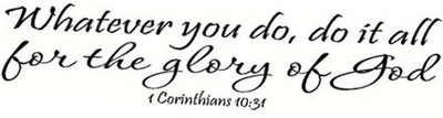 1 Corinthians 10:31 Wall Decal - Whatever You Do, Do It All for 22'' X 5'' Black