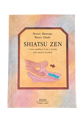 Shiatsu Zen Shizuto Masunaga Wataru Ohashi Paidós Balance Yin Yang Buch