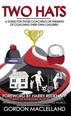 Two Hats | A guide for those coaching or thinking of coaching their own children