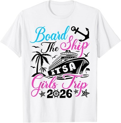 Board The Ship It's A Girls Trip 2026 Group Matching Cruise Unisex T-Shirt