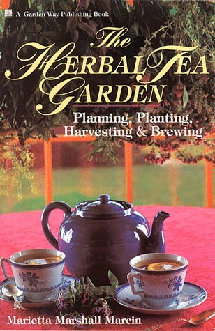 THE HERBAL TEA GARDEN: PLANNING, PLANTING, HARVESTING & By Marietta VG